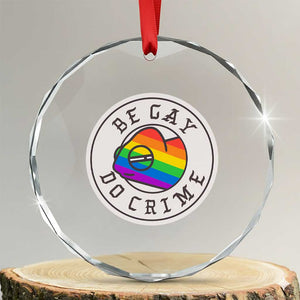 Be Gay Do Crime Rainbow Chameleon LGBTQ Pride Flag Crystal Glass Ornament TS10 Transparent Glass 3'' Circle Print Your Wear
