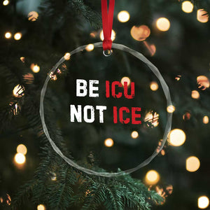 Be ICU Not ICE Crystal Glass Ornament Alex Pretti Memorial Tribute Minneapolis 2026 TS11 Print Your Wear