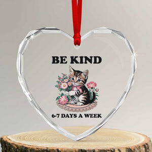 Be Kind 6 7 Days a Week Heart Crystal Glass Ornament Funny Six Seven Cat Teacher Meme TS14 Transparent Glass 3'' Heart Print Your Wear