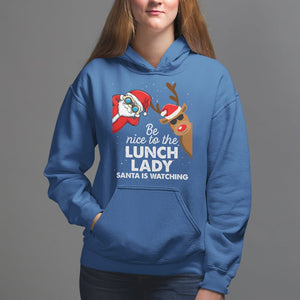 Be Nice To The Lunch Lady Santa Is Watching Funny Christmas Hoodie TS09 Printyourwear