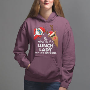 Be Nice To The Lunch Lady Santa Is Watching Funny Christmas Hoodie TS09 Printyourwear