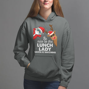 Be Nice To The Lunch Lady Santa Is Watching Funny Christmas Hoodie TS09 Printyourwear