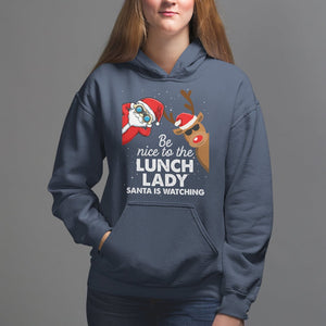 Be Nice To The Lunch Lady Santa Is Watching Funny Christmas Hoodie TS09 Printyourwear