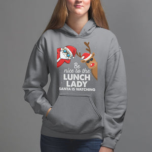 Be Nice To The Lunch Lady Santa Is Watching Funny Christmas Hoodie TS09 Printyourwear