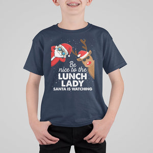 Be Nice To The Lunch Lady Santa Is Watching Funny Christmas T Shirt For Kid TS09 Printyourwear