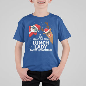 Be Nice To The Lunch Lady Santa Is Watching Funny Christmas T Shirt For Kid TS09 Printyourwear