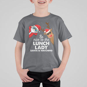 Be Nice To The Lunch Lady Santa Is Watching Funny Christmas T Shirt For Kid TS09 Printyourwear