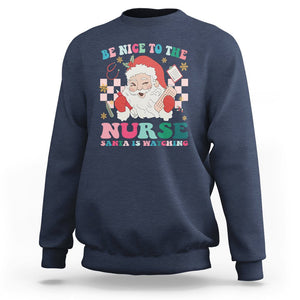Be Nice To The Nurse Santa is Watching Christmas Sweatshirt TS09 Navy Printyourwear