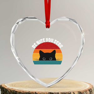 Be Nice You Jerk Heart Crystal Glass Ornament Funny Cat Sarcastic Quote TS14 Transparent Glass 3'' Heart Print Your Wear