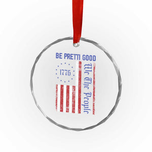 Be Pretti Good 1776 Flag Crystal Glass Ornament We The People Patriotic Protest TS02 Print Your Wear