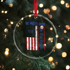 Be Pretti Good 1776 Flag Crystal Glass Ornament We The People Patriotic Protest TS02 Print Your Wear