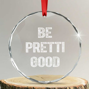 Be Pretti Good Crystal Glass Ornament Minneapolis 2026 Social Justice Protest TS11 Transparent Glass 3'' Circle Print Your Wear