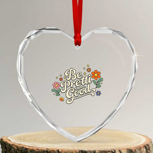 Be Pretti Good Floral Heart Crystal Glass Ornament Retro Empowerment Statement TS02 Transparent Glass 3'' Heart Print Your Wear
