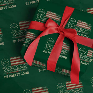 Be Pretti Good Wrapping Paper Roll Human Rights Protest Vintage Betsy Ross Flag TS11 Green Print Your Wear