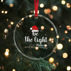 Be The Light Christmas Crystal Glass Ornament Christian Religious Bible Verse Santa Hat Pajama TS10 Print Your Wear