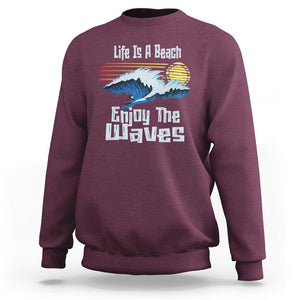 Beach Lover Sweatshirt Life's A Beach Enjoy The Waves Summer Vacation TS09 Maroon Print Your Wear
