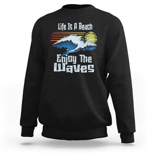 Beach Lover Sweatshirt Life's A Beach Enjoy The Waves Summer Vacation TS09 Black Print Your Wear