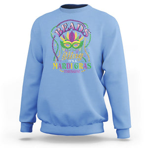 Beads And Bling It's A Mardi Gras Thing Sweatshirt TS09 Carolina Blue Printyourwear