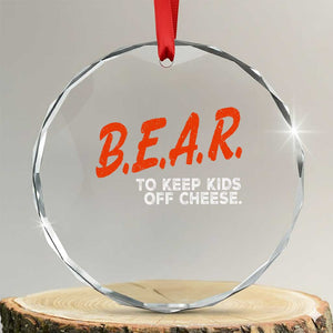 Bear to Keep Kids Off Cheese Crystal Glass Ornament TS10 Transparent Glass 3'' Circle Print Your Wear