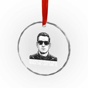 Because You Never Know When The Last One Is Crystal Glass Ornament Legendary Stock Car Racing Driver Memorial Tribute TS02 Print Your Wear