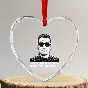 Because You Never Know When The Last One Is Heart Crystal Glass Ornament Legendary Stock Car Racing Driver Memorial Tribute TS02 Transparent Glass 3'' Heart Print Your Wear