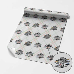 Because You Never Know When The Last One Is Wrapping Paper Roll Rowdy Number 8 Racing Fans Memorial Tribute TS02 Christmas Plaid Print Your Wear