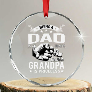 Being A Dad Is An Honor Being A Grandpa is Priceless Crystal Glass Ornament TS10 Transparent Glass 3'' Circle Print Your Wear