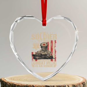 Being A Soldier Is A Choice Being An Combat Medic Is An Honor Heart Crystal Glass Ornament Military American Flag TS11 Transparent Glass 3'' Heart Print Your Wear