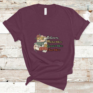 Believer Motivator Innovator Educator Teach Inspire Love Teacher T Shirt TS02 Maroon Printyourwear