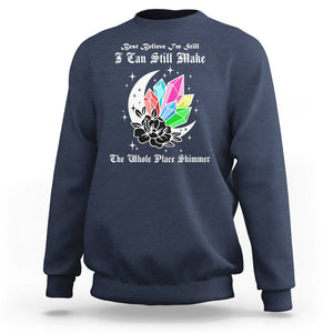 Best Believe I'm Still Bejeweled I Can Make The Whole Place Shimmer Sweatshirt TS02 Navy Printyourwear