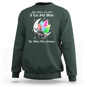 Best Believe I'm Still Bejeweled I Can Make The Whole Place Shimmer Sweatshirt TS02 Dark Forest Green Printyourwear