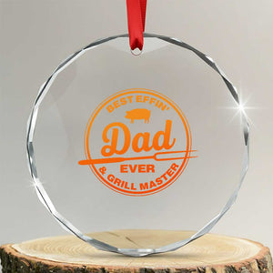 Best Effin Dad Ever And Grill Master Crystal Glass Ornament Funny Grilling BBQ Sarcastic TS10 Transparent Glass 3'' Circle Print Your Wear