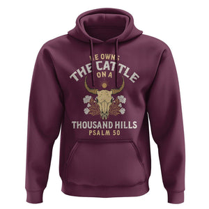 Bible Verse Hoodie He Owns The Cattle On A Thousand Hills Psalm Christian TS02 Maroon Print Your Wear