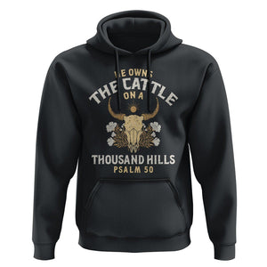 Bible Verse Hoodie He Owns The Cattle On A Thousand Hills Psalm Christian TS02 Black Print Your Wear