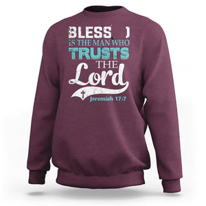Bible Verse Sweatshirt Blessed Is The One Who Trusts The Lord Christian Jeremiah 17:7 TS02 Maroon Printyourwear