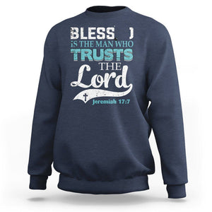 Bible Verse Sweatshirt Blessed Is The One Who Trusts The Lord Christian Jeremiah 17:7 TS02 Navy Printyourwear