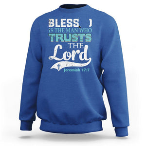 Bible Verse Sweatshirt Blessed Is The One Who Trusts The Lord Christian Jeremiah 17:7 TS02 Royal Blue Printyourwear