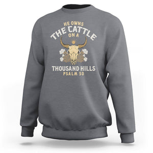 Bible Verse Sweatshirt He Owns The Cattle On A Thousand Hills Psalm Christian TS02 Charcoal Print Your Wear