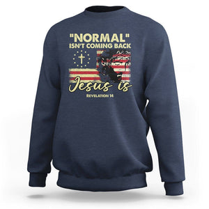 Bible Verse Sweatshirt Normal Isn't Coming Back Jesus Is Revelation 14 Religious TS02 Navy Printyourwear