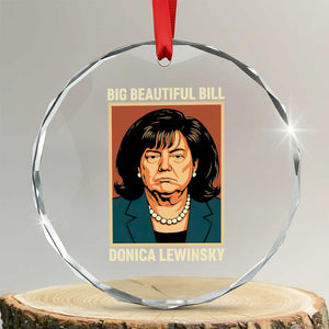 Big Beautiful Bill Donica Lewinsky Crystal Glass Ornament Funny Political Trump Meme Vintage Parody TS02 Transparent Glass 3'' Circle Print Your Wear