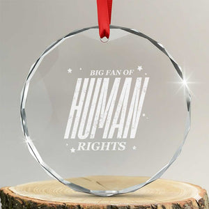 Big Fan Of Human Rights Crystal Glass Ornament Equality Activist TS10 Transparent Glass 3'' Circle Print Your Wear