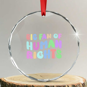 Big Fan Of Human Rights Crystal Glass Ornament Social Justice Equality Activist TS10 Transparent Glass 3'' Circle Print Your Wear