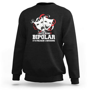 Bipolar Disorder Awareness Sweatshirt I Hate Being Bipolar It's Freakin' Awesome TS09 Black Printyourwear