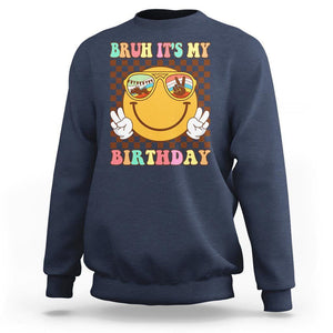 Birthday Sweatshirt Bruh It's My Birthday Smiley Face Party TS11 Navy Print Your Wear