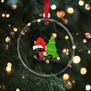 Black Cat Christmas Crystal Glass Ornament It's Fine I'm Fine Everything Is Fine TS02 Print Your Wear