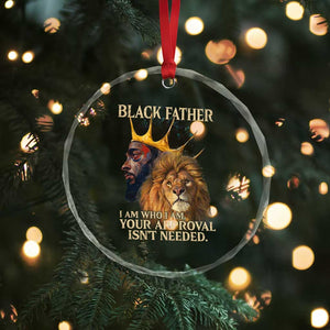 Black Father Crystal Glass Ornament I Am Who I Am Your Approval Isn't Needed African American Dad TS11 Print Your Wear