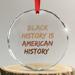 Black History Is American History Crystal Glass Ornament Melanin African American Pride Gifts TS10 Transparent Glass 3'' Circle Print Your Wear