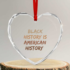 Black History Is American History Heart Crystal Glass Ornament Melanin African American Pride Gifts TS10 Transparent Glass 3'' Heart Print Your Wear