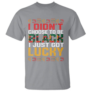 Black History Month T Shirt I Didn't Choose To Be Black I Just Got Lucky TS09 Sport Gray Printyourwear