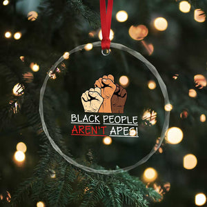 Black People Aren't Apes Crystal Glass Ornament Anti-Racist Statement TS14 Print Your Wear
